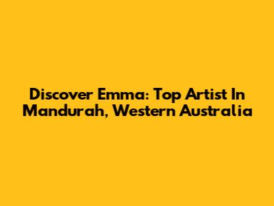 Discover Emma: Top Artist In Mandurah, Western Australia