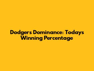 Dodgers' Dominance: Today's Winning Percentage