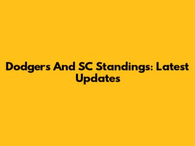 Dodgers And SC Standings: Latest Updates