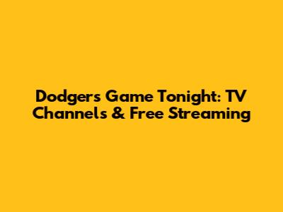 Dodgers Game Tonight: TV Channels & Free Streaming