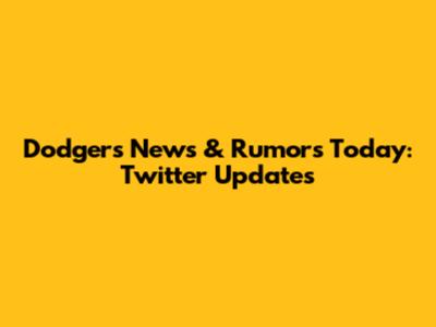Dodgers News & Rumors Today: Twitter Updates