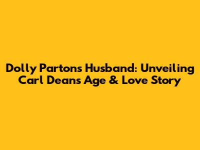 Dolly Parton's Husband: Unveiling Carl Dean's Age & Love Story
