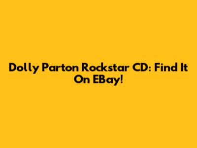 Dolly Parton Rockstar CD: Find It On EBay!
