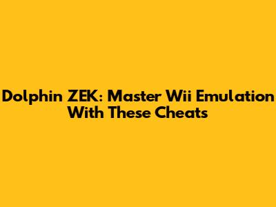 Dolphin ZEK: Master Wii Emulation With These Cheats