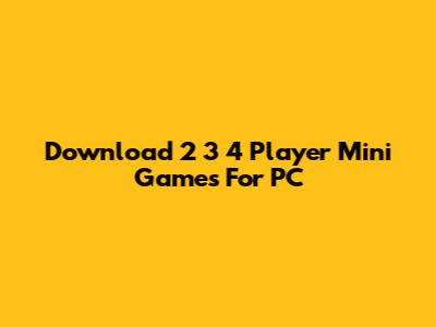 Download 2 3 4 Player Mini Games For PC