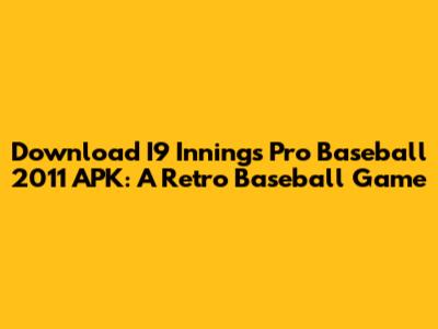 Download I9 Innings Pro Baseball 2011 APK: A Retro Baseball Game