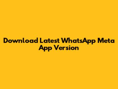 Download Latest WhatsApp Meta App Version