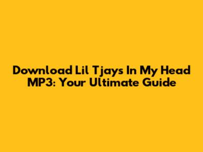 Download Lil Tjay's 'In My Head' MP3: Your Ultimate Guide