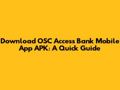Download OSC Access Bank Mobile App APK: A Quick Guide