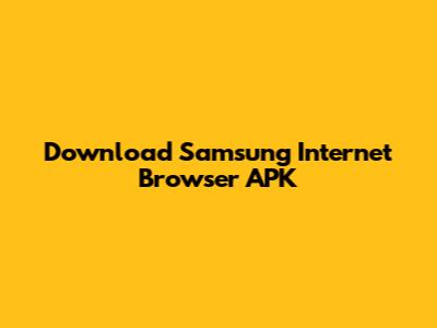 Download Samsung Internet Browser APK