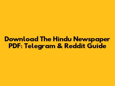 Download The Hindu Newspaper PDF: Telegram & Reddit Guide