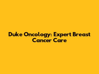 Duke Oncology: Expert Breast Cancer Care