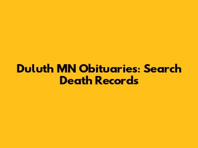 Duluth MN Obituaries: Search Death Records
