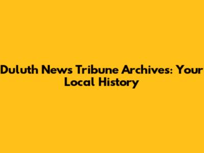 Duluth News Tribune Archives: Your Local History