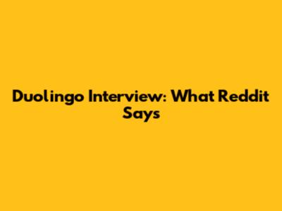Duolingo Interview: What Reddit Says