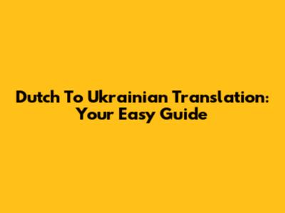 Dutch To Ukrainian Translation: Your Easy Guide