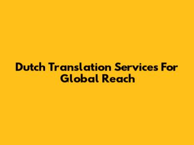 Dutch Translation Services For Global Reach