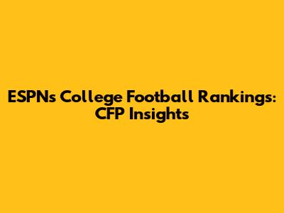 ESPN's College Football Rankings: CFP Insights