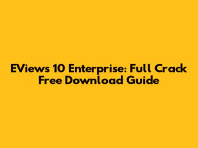 EViews 10 Enterprise: Full Crack Free Download Guide