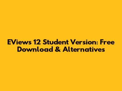 EViews 12 Student Version: Free Download & Alternatives