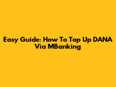 Easy Guide: How To Top Up DANA Via MBanking