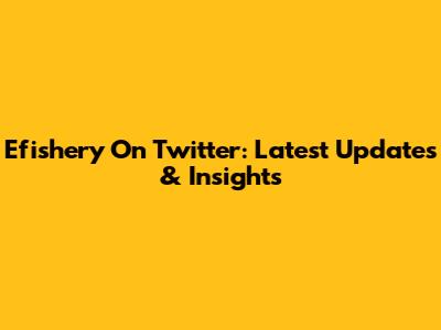 Efishery On Twitter: Latest Updates & Insights