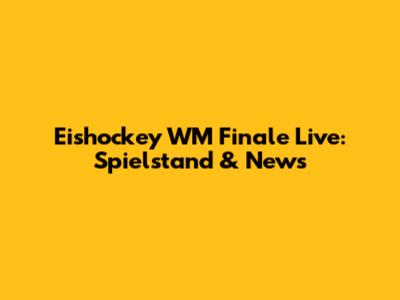 Eishockey WM Finale Live: Spielstand & News