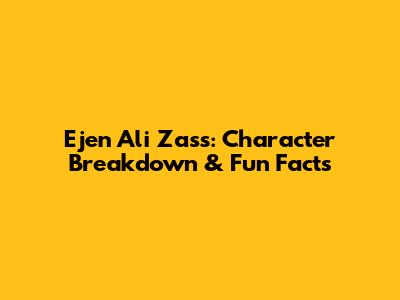 Ejen Ali Zass: Character Breakdown & Fun Facts