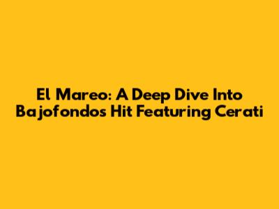 El Mareo: A Deep Dive Into Bajofondo's Hit Featuring Cerati