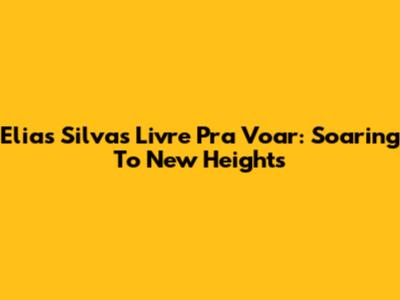 Elias Silva's 'Livre Pra Voar': Soaring To New Heights