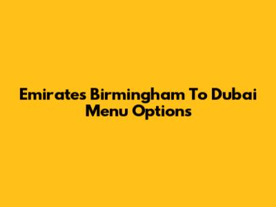 Emirates Birmingham To Dubai Menu Options