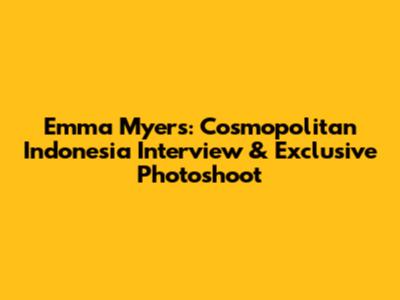 Emma Myers: Cosmopolitan Indonesia Interview & Exclusive Photoshoot