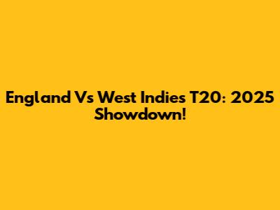 England Vs West Indies T20: 2025 Showdown!