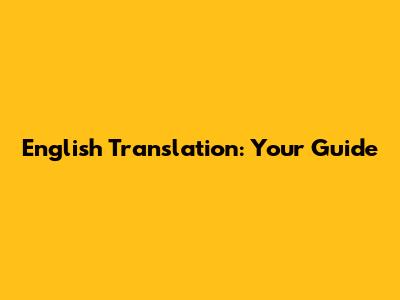 English Translation: Your Guide