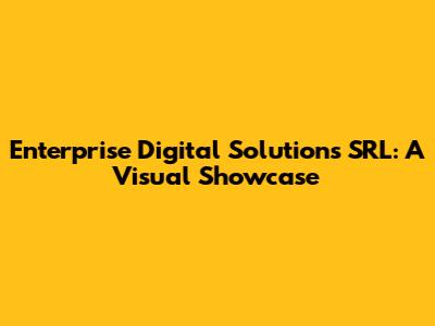 Enterprise Digital Solutions SRL: A Visual Showcase