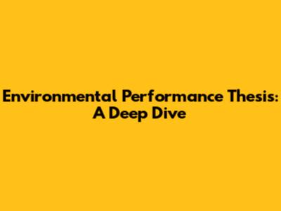 Environmental Performance Thesis: A Deep Dive