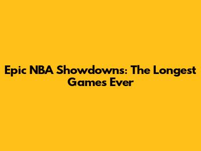 Epic NBA Showdowns: The Longest Games Ever