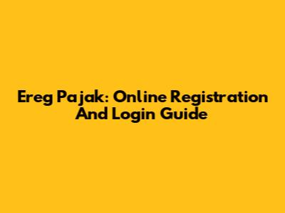 Ereg Pajak: Online Registration And Login Guide