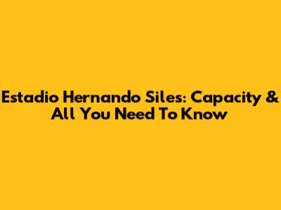 Estadio Hernando Siles: Capacity & All You Need To Know