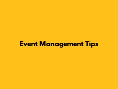 Event Management Tips