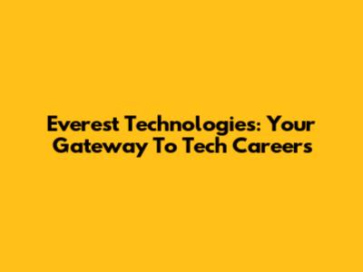 Everest Technologies: Your Gateway To Tech Careers