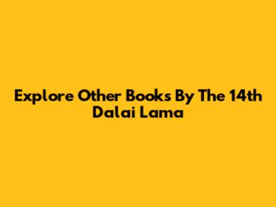 Explore Other Books By The 14th Dalai Lama