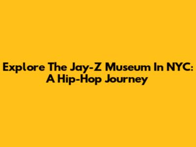 Explore The Jay-Z Museum In NYC: A Hip-Hop Journey