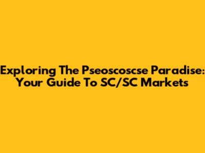 Exploring The Pseoscoscse Paradise: Your Guide To SC/SC Markets