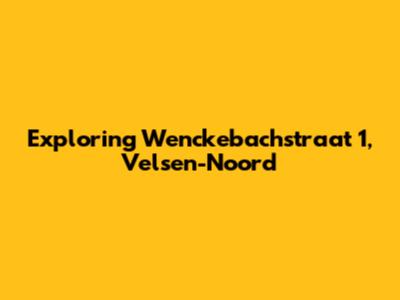 Exploring Wenckebachstraat 1, Velsen-Noord