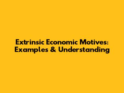 Extrinsic Economic Motives: Examples & Understanding