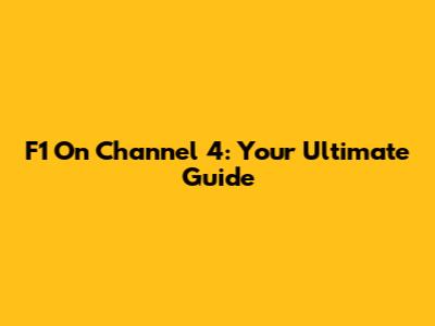 F1 On Channel 4: Your Ultimate Guide