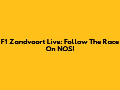 F1 Zandvoort Live: Follow The Race On NOS!