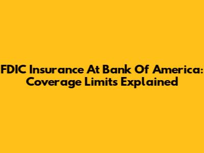 FDIC Insurance At Bank Of America: Coverage Limits Explained