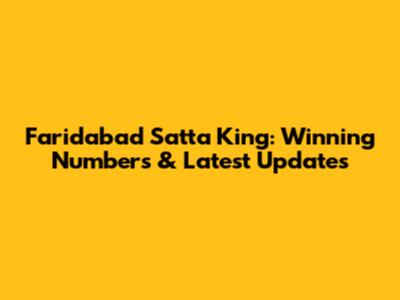 Faridabad Satta King: Winning Numbers & Latest Updates